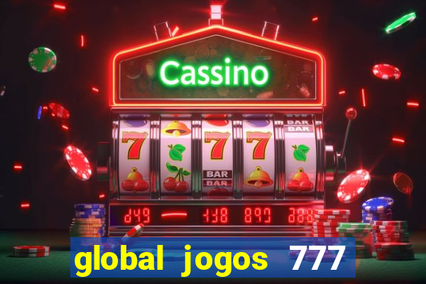 global jogos 777 paga mesmo